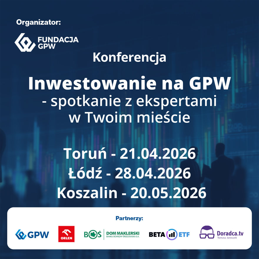 Cykl konferencji „Inwestowanie na GPW – spotkanie z ekspertami w Twoim mieście”