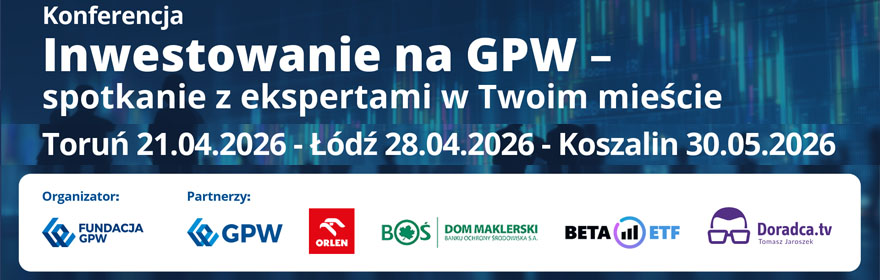 Cykl konferencji „Inwestowanie na GPW – spotkanie z ekspertami w Twoim mieście”